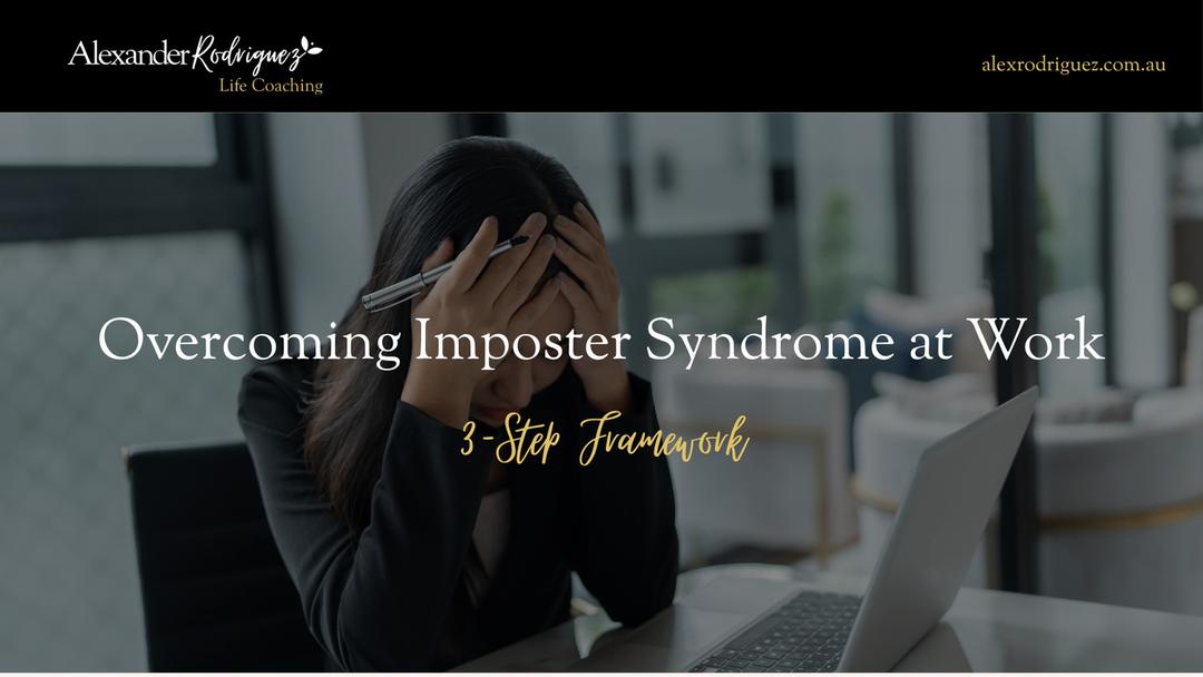 Overcoming Imposter Syndrome at Work: 3-Step Framework