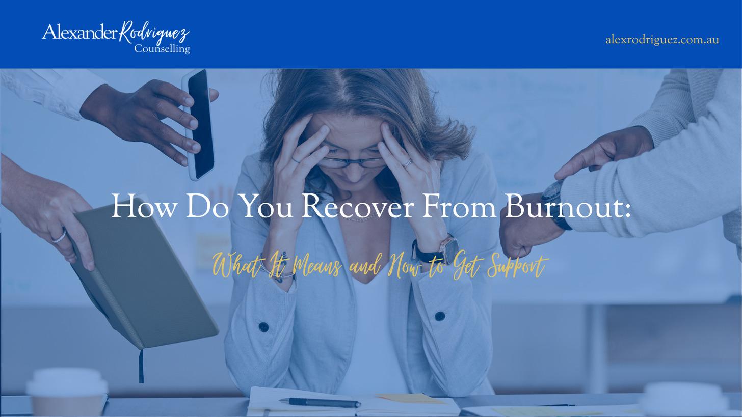 How Do You Recover From Burnout: What It Means and How to Get Support
